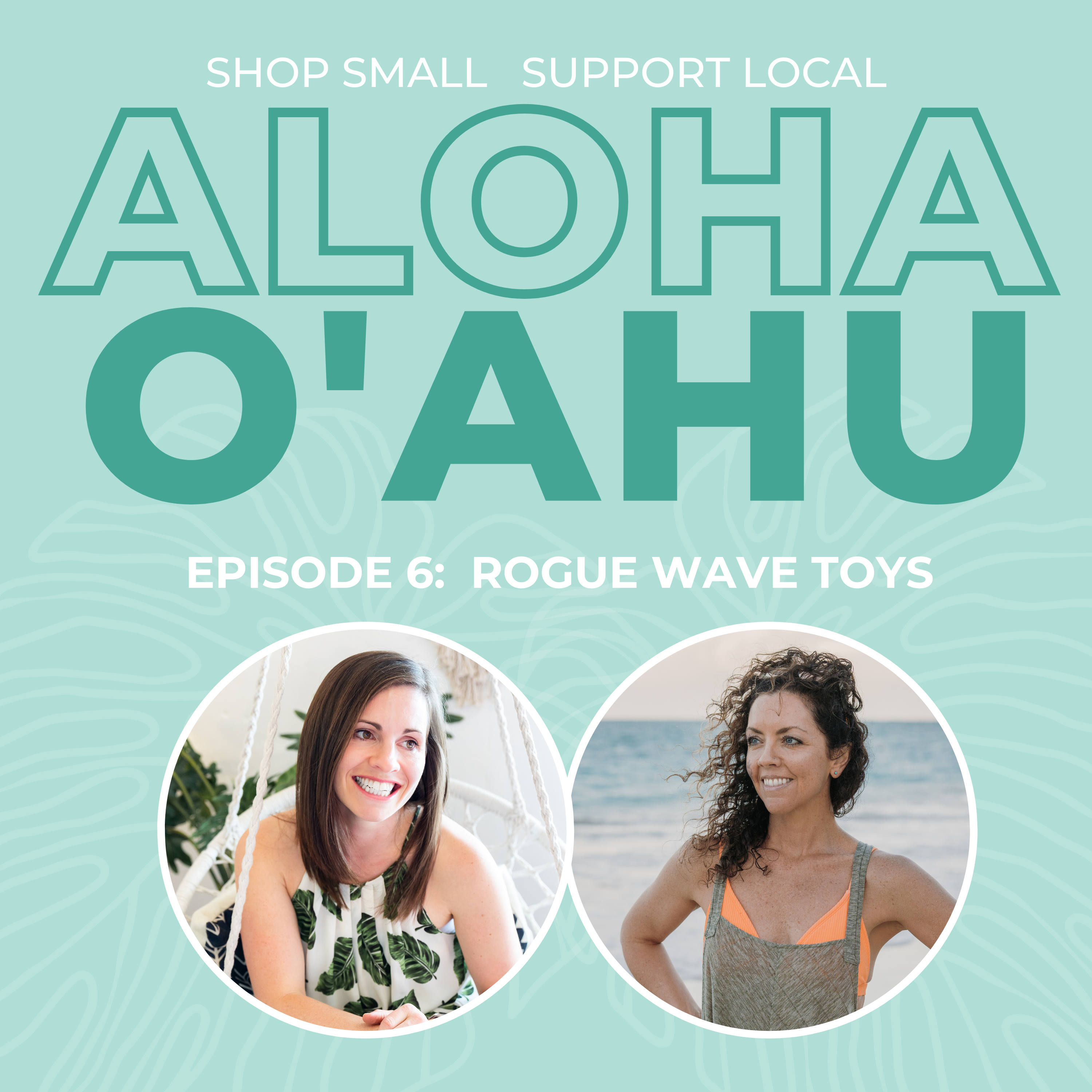 Rogue wave toys oahu podcast episode 6