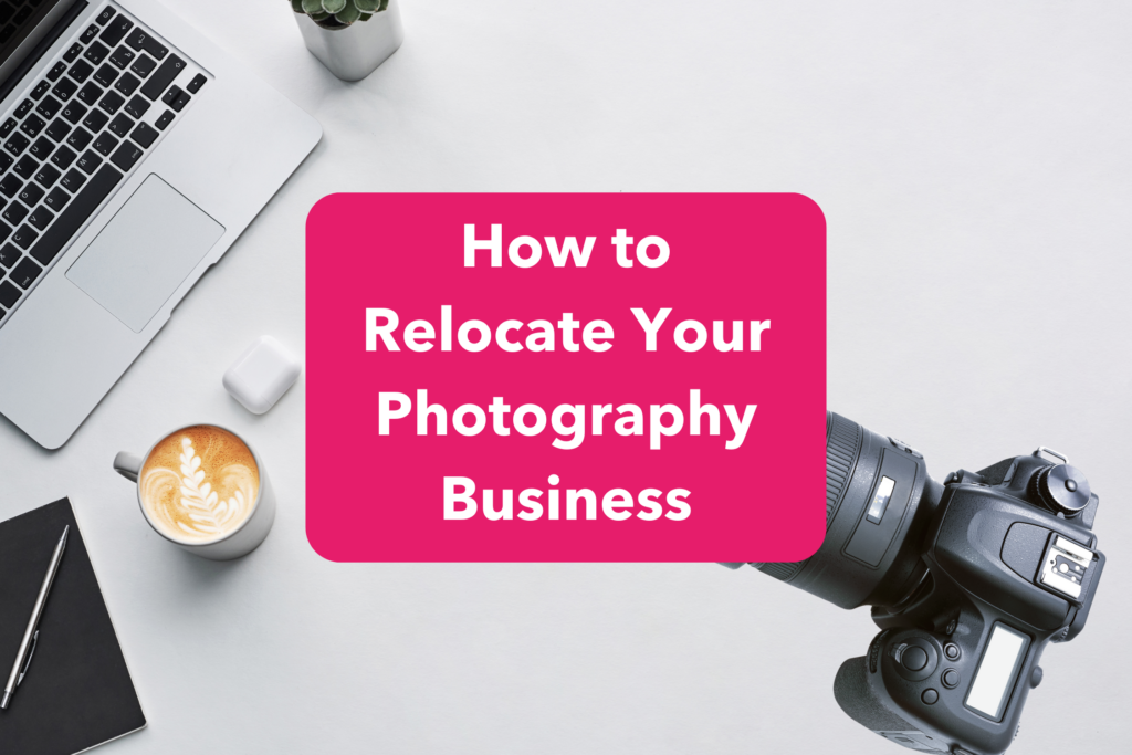 Relocated Picture How to Relocate Your Photography Business In 8 Steps - Alison Bell